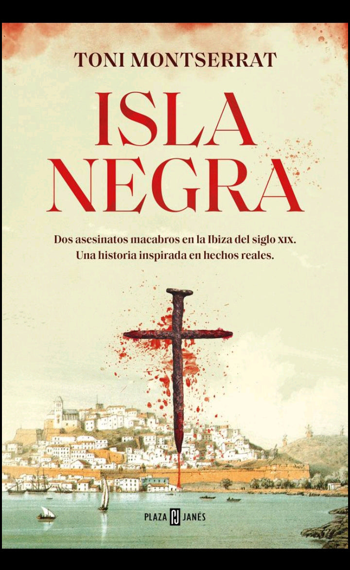 Isla negra: Dos asesinatos macabros en la Ibiza del siglo XIX. Una historia inspirada en hechos reales