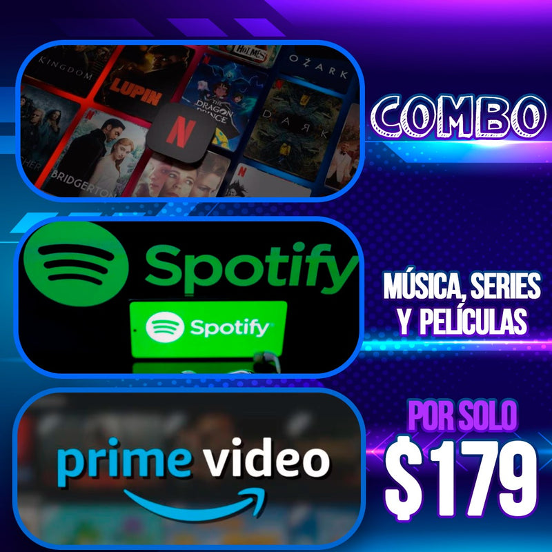 Combo Netflix+ Amazon Prime + Spotify