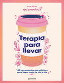 Terapia para llevar: 100 herramientas psicológicas para llevar mejor tu día a día