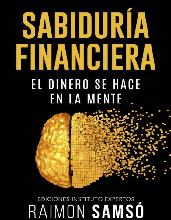 Sabiduría financiera El Dinero se Hace en la Mente