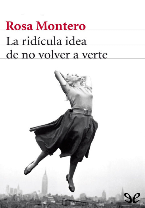 La ridícula idea de no volver a verte