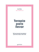 Terapia para llevar: 100 herramientas psicológicas para llevar mejor tu día a día