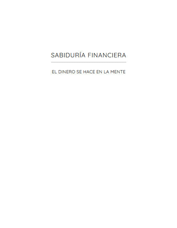 Sabiduría financiera El Dinero se Hace en la Mente