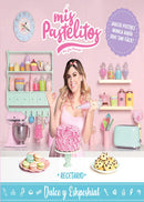 Mis pastelitos. Recetario dulce y eshpeshial: ¡Hacer postres nunca había sido tan fácil!